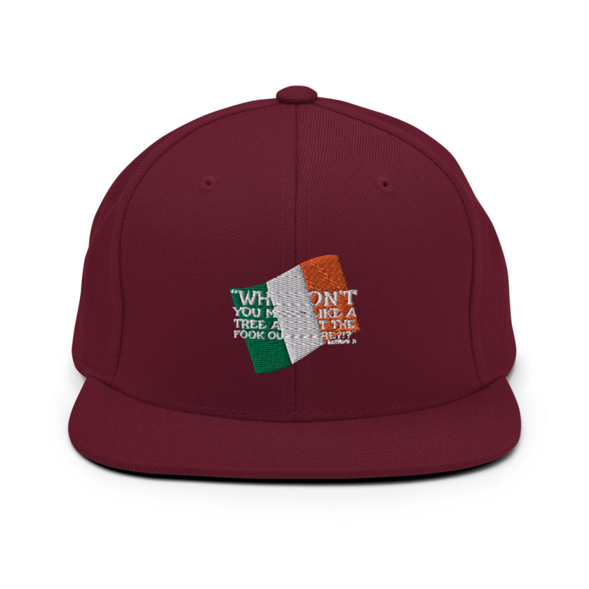 Why don't you make like a tree and get the fuck outa here?!? -Doc the Bartender, The Boondock Saints Snapback Hat - Image 7