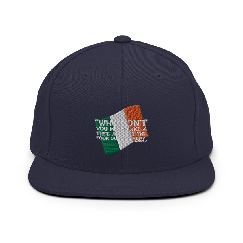 Why don't you make like a tree and get the fuck outa here?!? -Doc the Bartender, The Boondock Saints Snapback Hat - Image 9