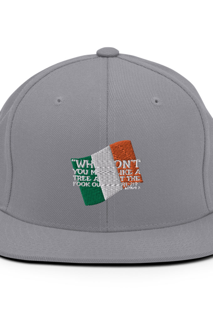 Why don't you make like a tree and get the fuck outa here?!? -Doc the Bartender, The Boondock Saints Snapback Hat