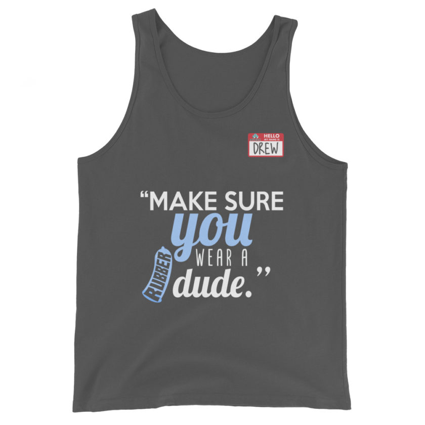 Make sure you wear a rubber dude.-Drew, Office Space Unisex Tank Top - Image 6