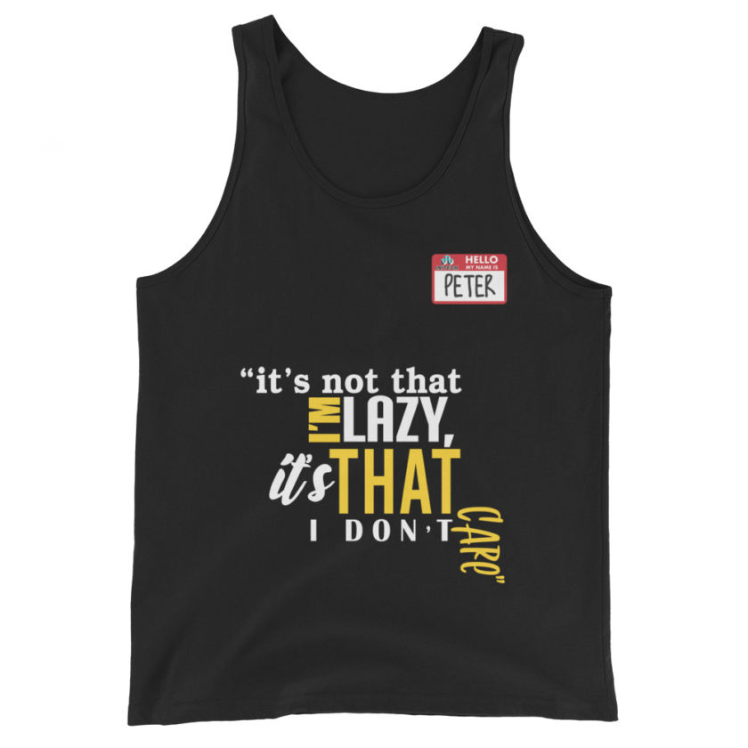 It's not that I'm lazy, it's that I don't care. -Peter Gibbons, Office Space Unisex Tank Top - Image 2