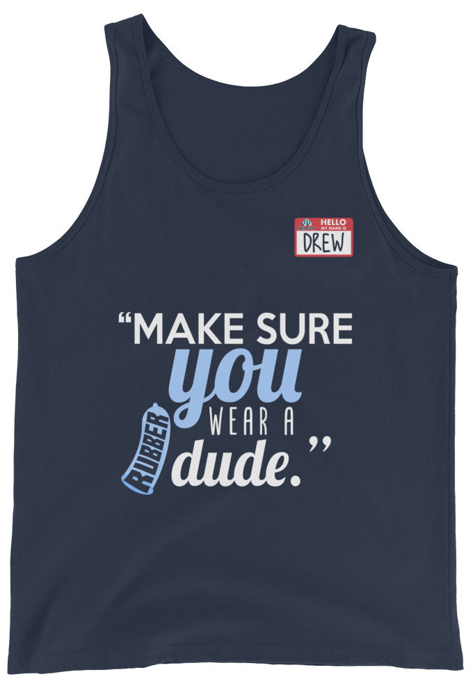 Make sure you wear a rubber dude.-Drew, Office Space Unisex Tank Top