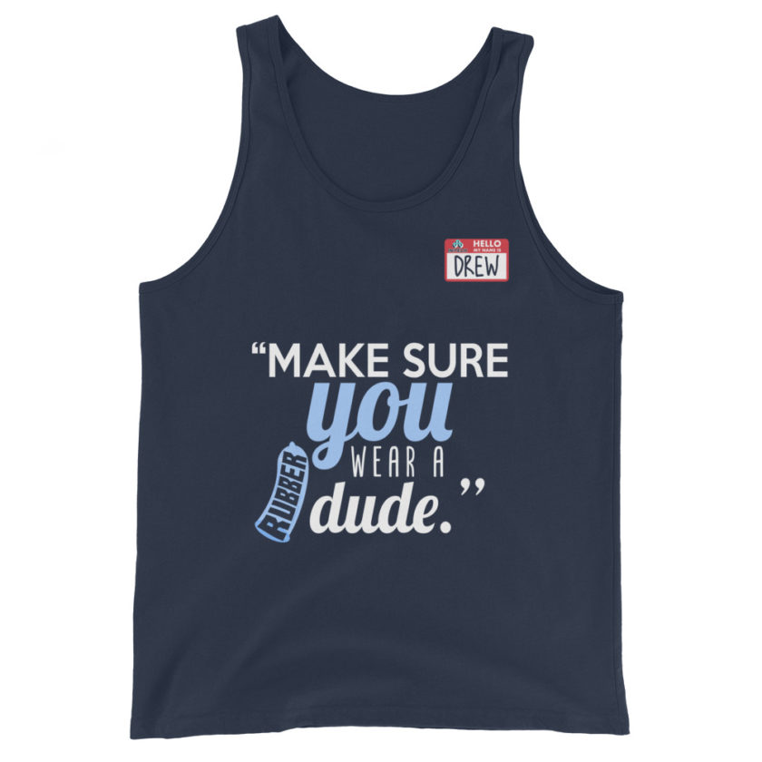 Make sure you wear a rubber dude.-Drew, Office Space Unisex Tank Top