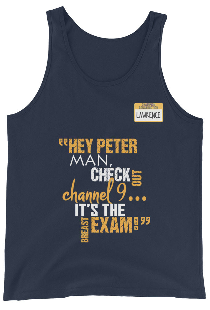 Hey Peter man, check out channel 9...its the breast exam! - Lawrence, Office Space Unisex Tank Top