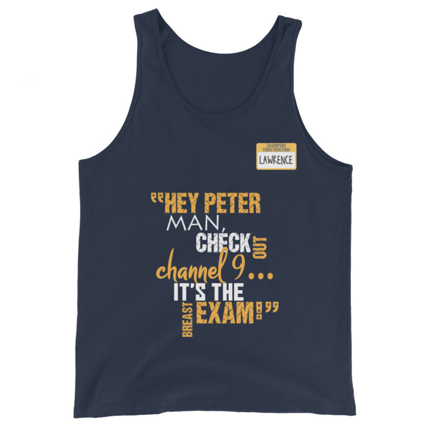 Hey Peter man, check out channel 9...its the breast exam! - Lawrence, Office Space Unisex Tank Top