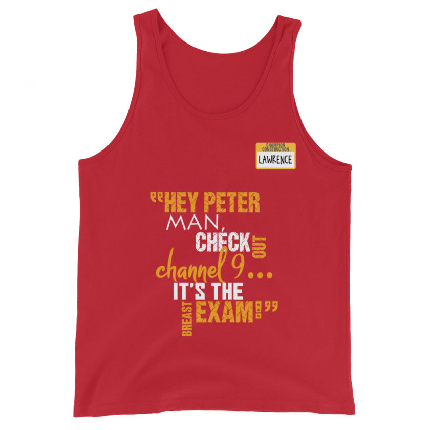 Hey Peter man, check out channel 9...its the breast exam! - Lawrence, Office Space Unisex Tank Top - Image 3
