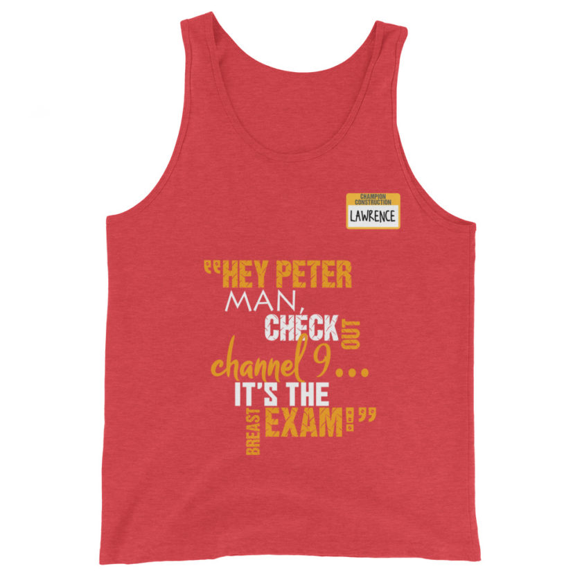 Hey Peter man, check out channel 9...its the breast exam! - Lawrence, Office Space Unisex Tank Top - Image 7