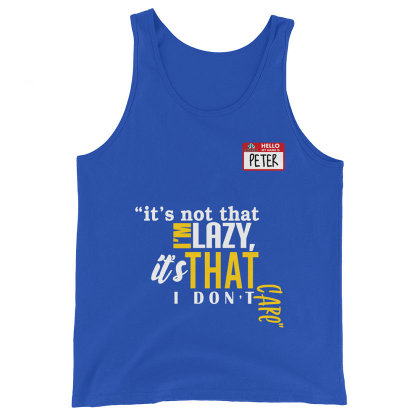 It's not that I'm lazy, it's that I don't care. -Peter Gibbons, Office Space Unisex Tank Top - Image 5