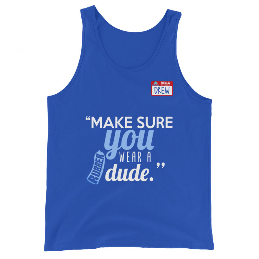 Make sure you wear a rubber dude.-Drew, Office Space Unisex Tank Top - Image 5