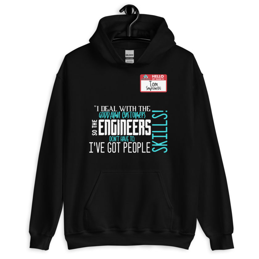 I deal with the goddamn customers so the engineers don't have to, I've got people skills! What the hell is the matter with you people?!? - Tom Smykowski, Office Space Unisex Hoodie - Image 2