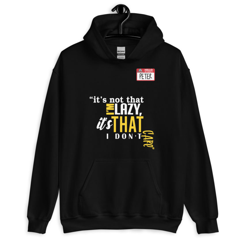 It's not that I'm lazy, it's that I don't care. -Peter Gibbons, Office Space Unisex Hoodie - Image 2