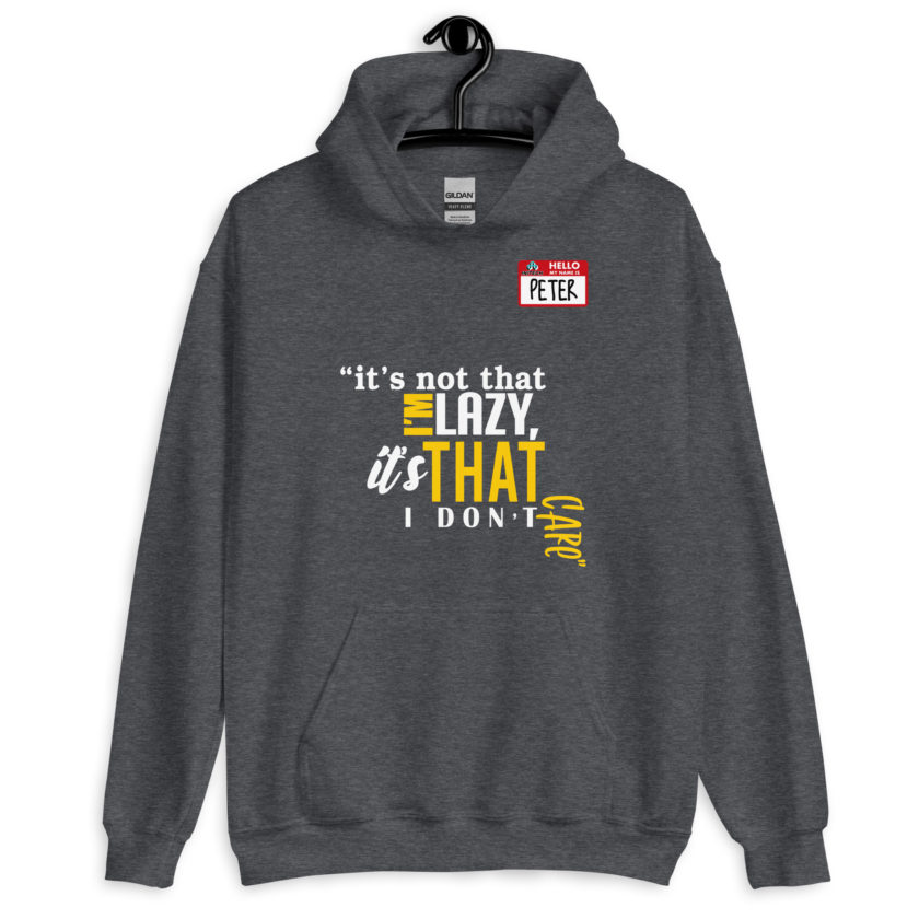 It's not that I'm lazy, it's that I don't care. -Peter Gibbons, Office Space Unisex Hoodie - Image 6