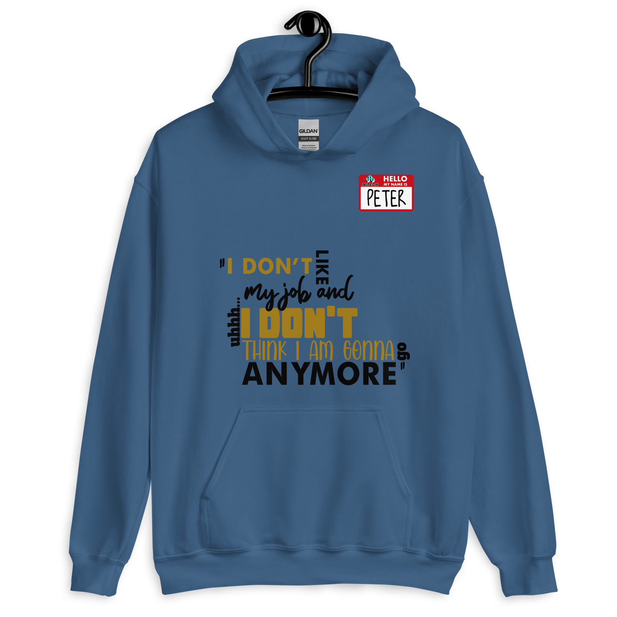 I don't like my job and uh...I don't think I am gonna go anymore -Peter Gibbons, Office Space Unisex Hoodie - Image 3