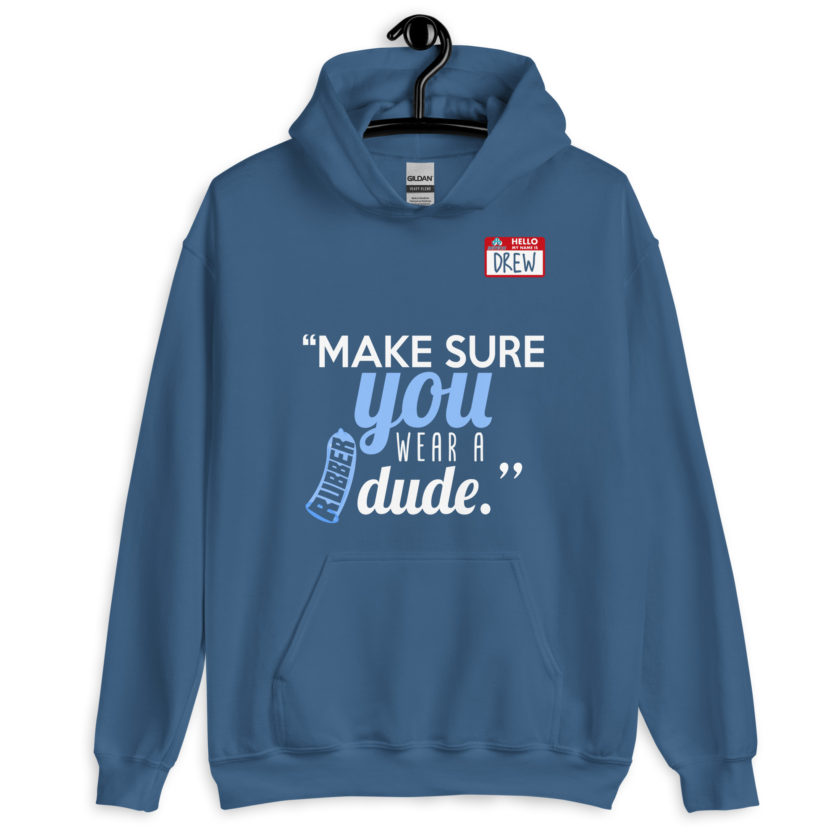 Make sure you wear a rubber dude.-Drew, Office Space Unisex Hoodie