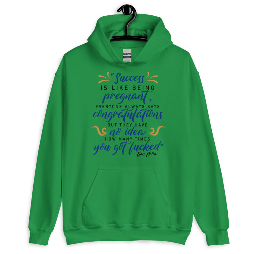 Success is like being pregnant, everyone always says congratulations but they have no idea how many times you got fucked  Unisex Hoodie - Image 4