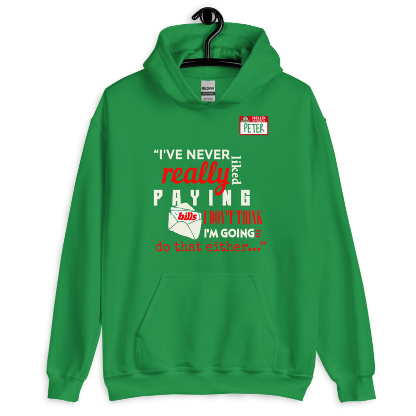 I've never really like paying bills. I don't think I'm going to do that either... - Peter Gibbons, Office Space Unisex Hoodie - Image 6