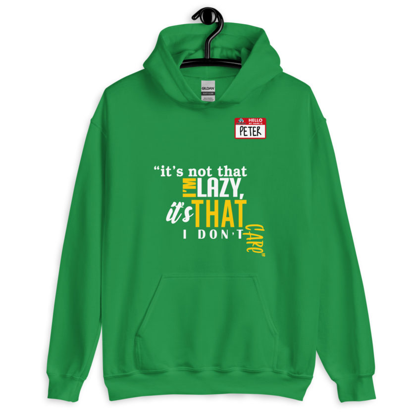 It's not that I'm lazy, it's that I don't care. -Peter Gibbons, Office Space Unisex Hoodie - Image 7