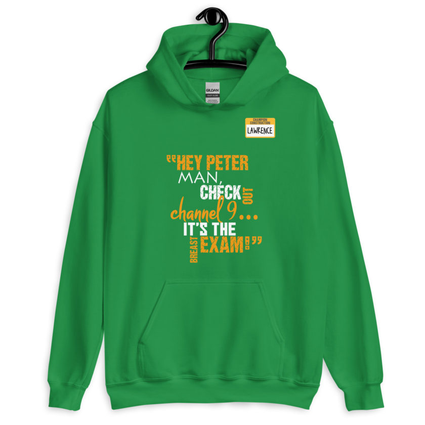 Hey Peter man, check out channel 9...its the breast exam! - Lawrence, Office Space Unisex Hoodie - Image 7