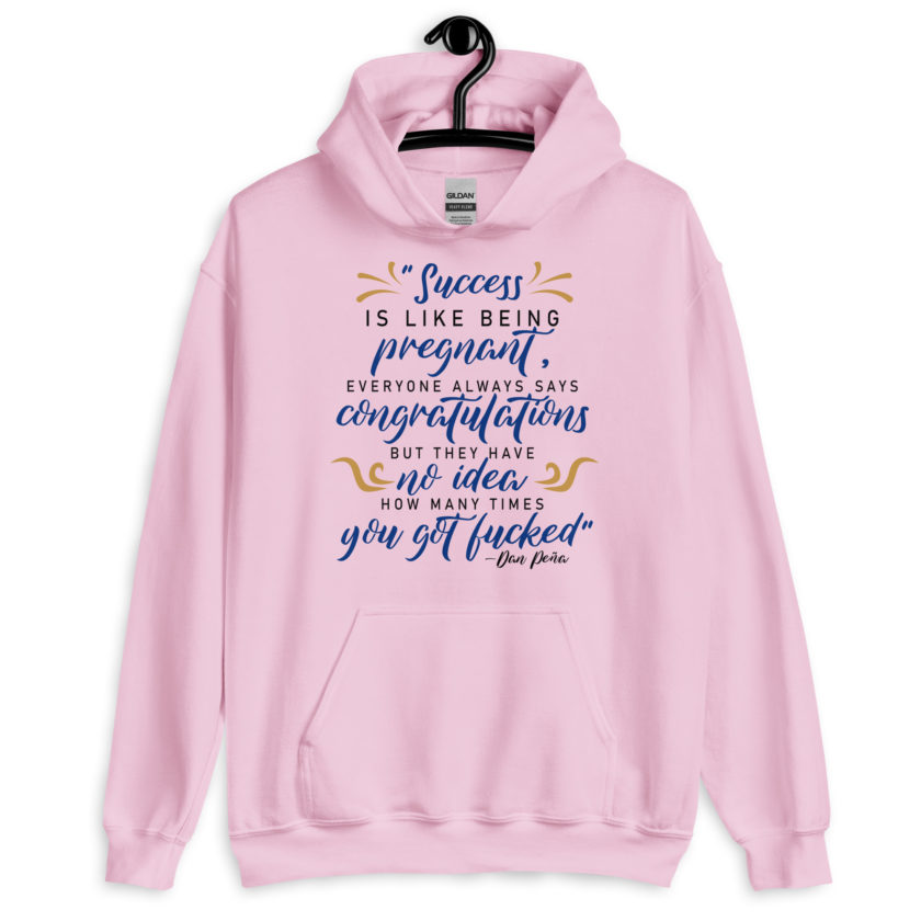 Success is like being pregnant, everyone always says congratulations but they have no idea how many times you got fucked  Unisex Hoodie - Image 7