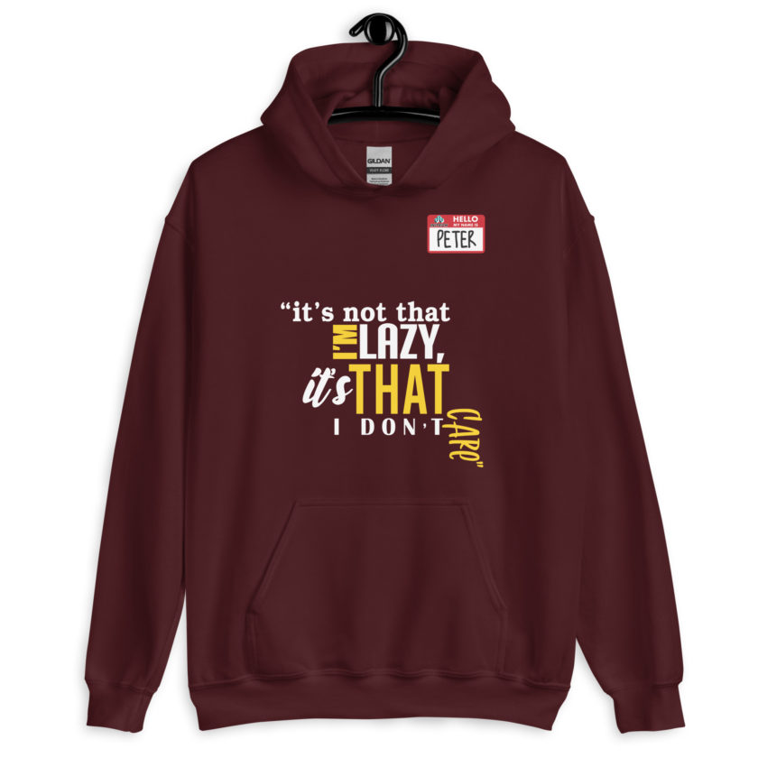 It's not that I'm lazy, it's that I don't care. -Peter Gibbons, Office Space Unisex Hoodie - Image 4