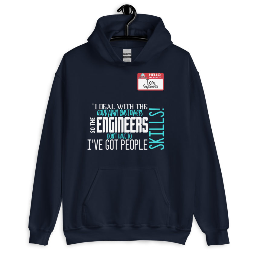 I deal with the goddamn customers so the engineers don't have to, I've got people skills! What the hell is the matter with you people?!? - Tom Smykowski, Office Space Unisex Hoodie - Image 3