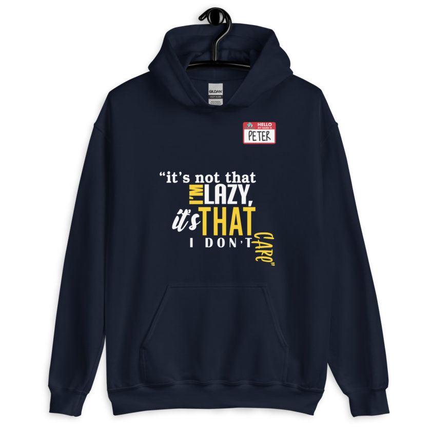 It's not that I'm lazy, it's that I don't care. -Peter Gibbons, Office Space Unisex Hoodie - Image 3