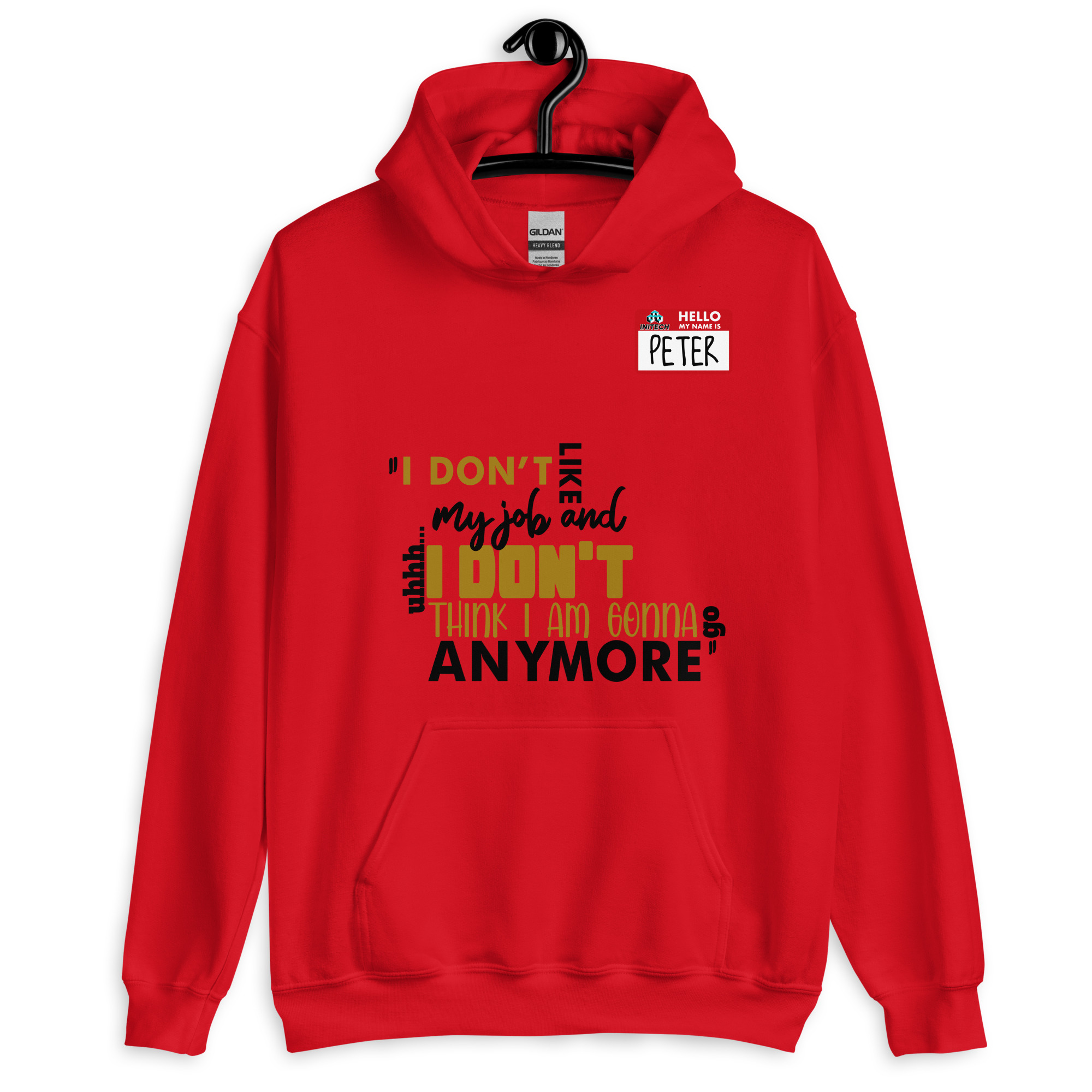 I don't like my job and uh...I don't think I am gonna go anymore -Peter Gibbons, Office Space Unisex Hoodie - Image 2
