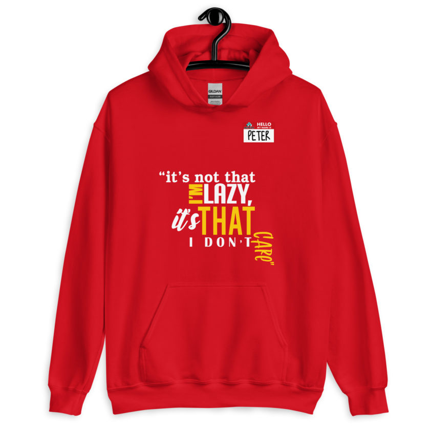 It's not that I'm lazy, it's that I don't care. -Peter Gibbons, Office Space Unisex Hoodie - Image 5