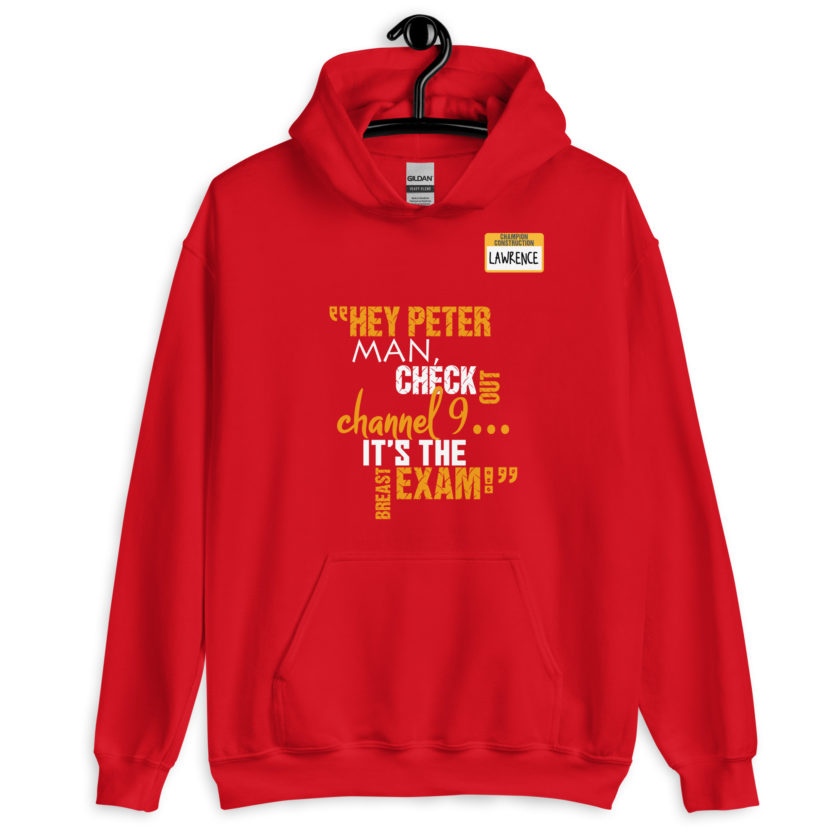 Hey Peter man, check out channel 9...its the breast exam! - Lawrence, Office Space Unisex Hoodie - Image 5