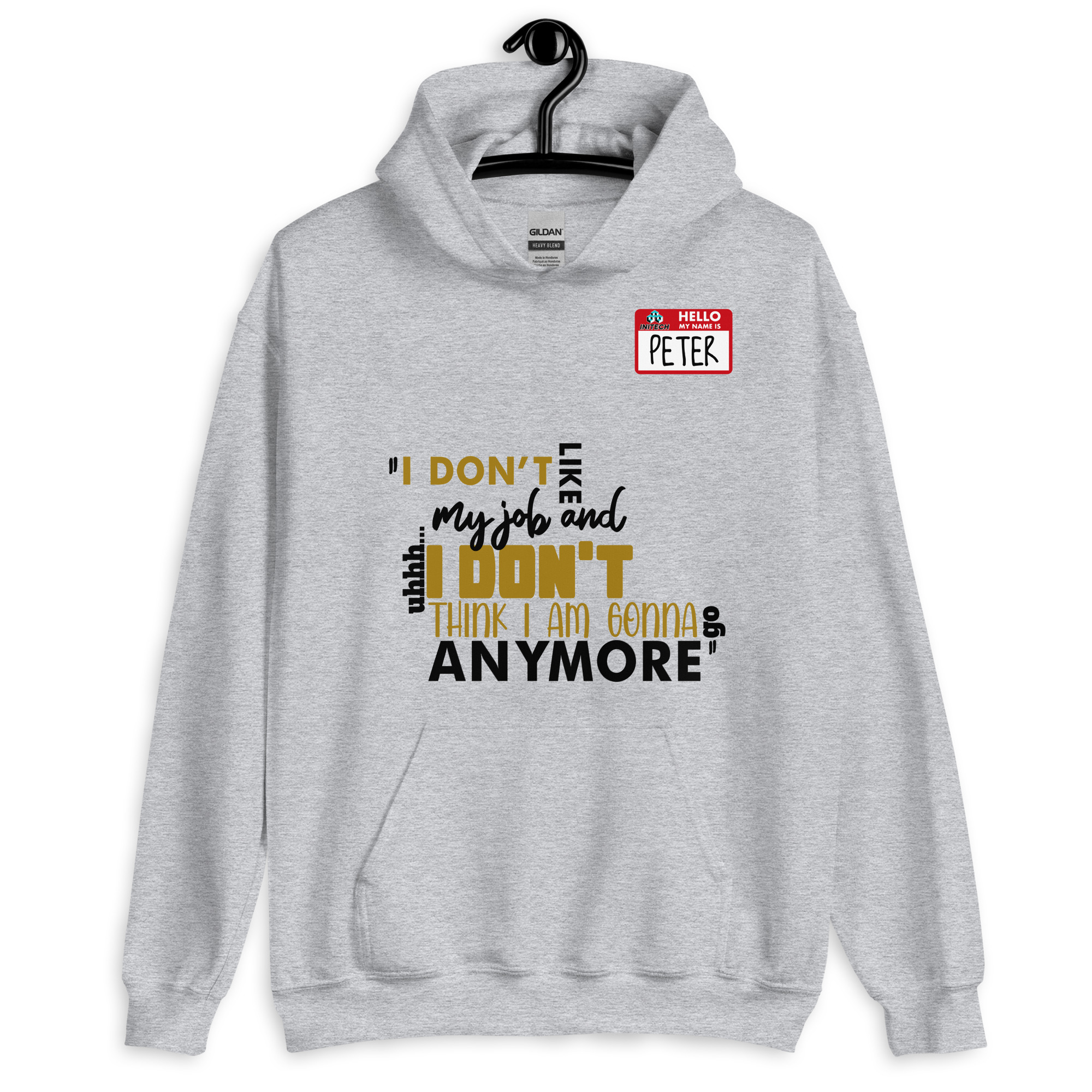 I don't like my job and uh...I don't think I am gonna go anymore -Peter Gibbons, Office Space Unisex Hoodie - Image 5