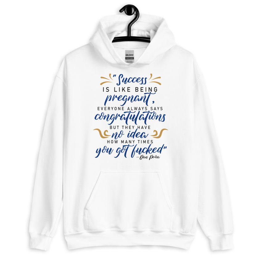 Success is like being pregnant, everyone always says congratulations but they have no idea how many times you got fucked  Unisex Hoodie - Image 8