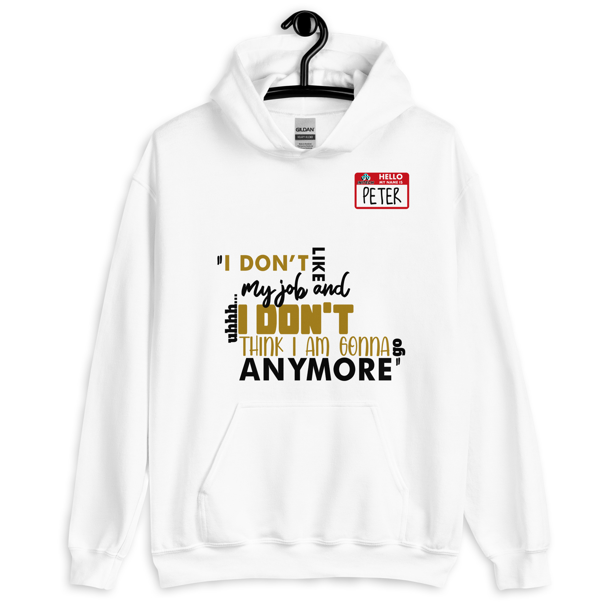 I don't like my job and uh...I don't think I am gonna go anymore -Peter Gibbons, Office Space Unisex Hoodie - Image 7