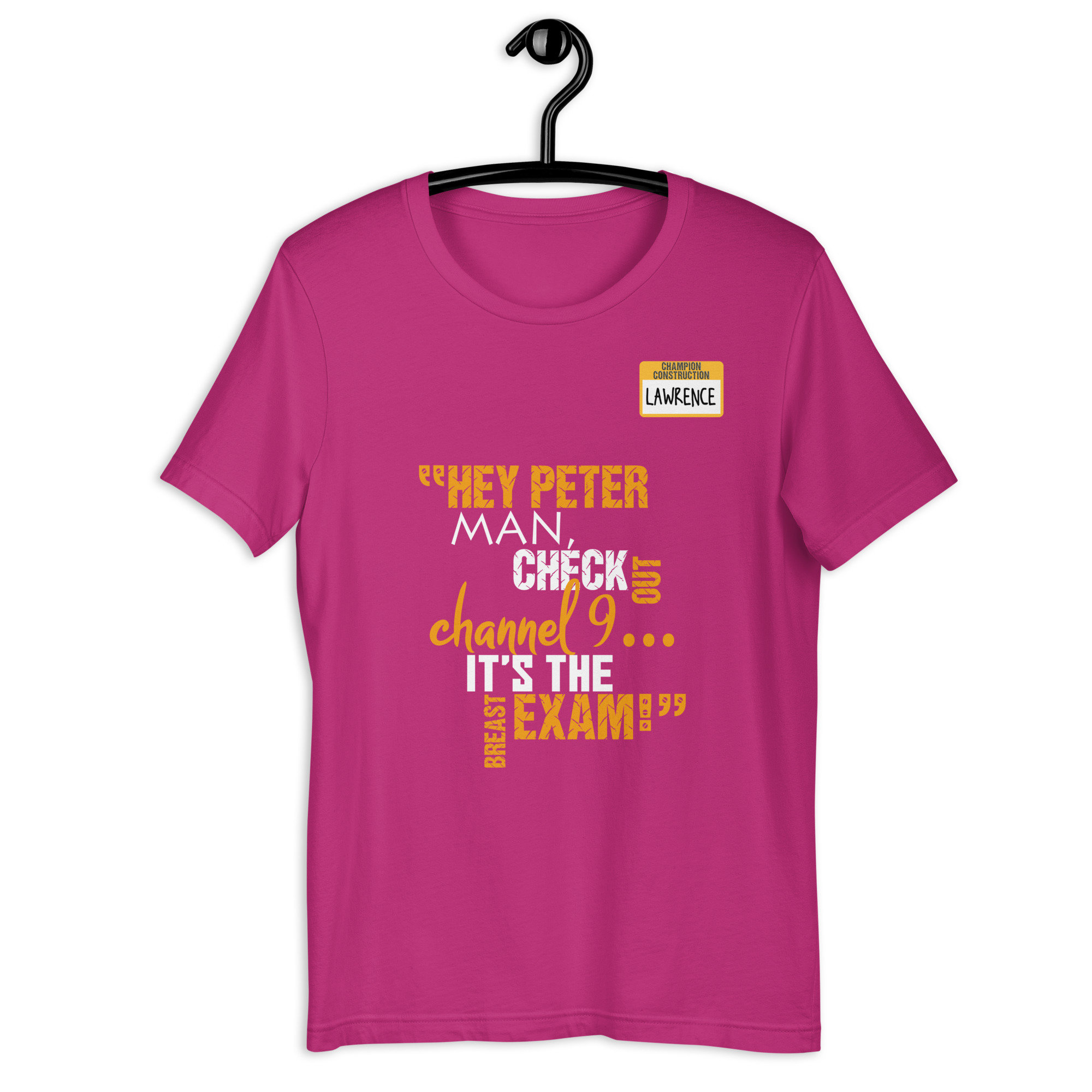 Hey Peter man, check out channel 9...its the breast exam! - Lawrence, Office Space Unisex t-shirt - Image 6