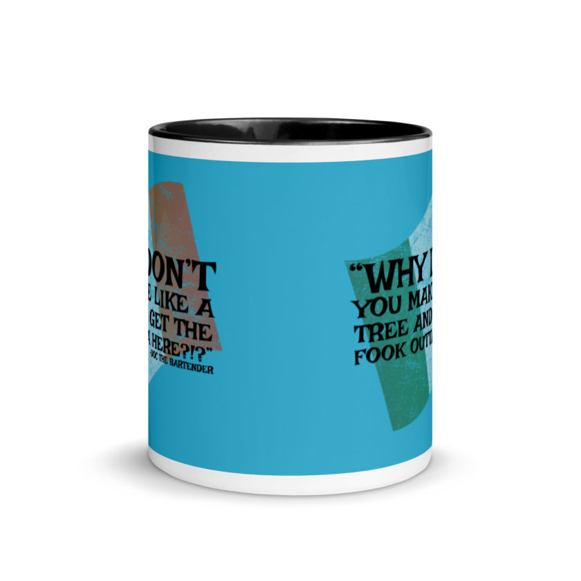 Why don't you make like a tree and get the fuck outa here?!? -Doc the Bartender, The Boondock Saints Mug with Color Inside - Image 3