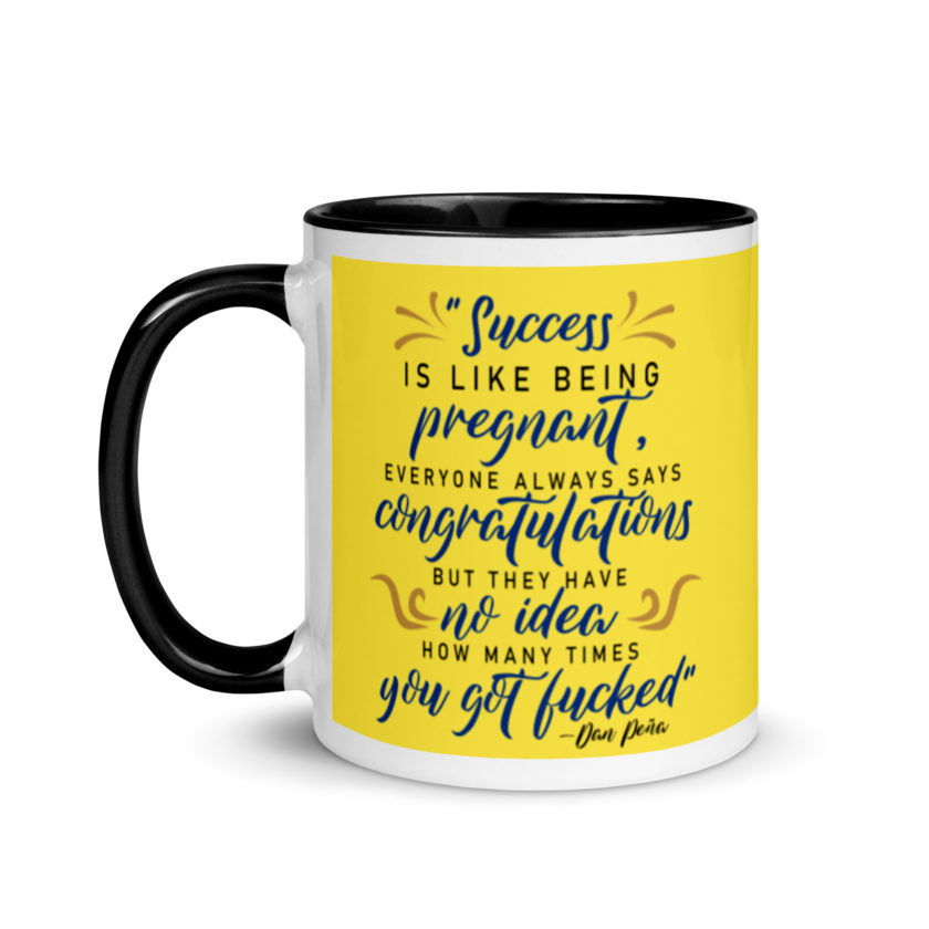 Success is like being pregnant, everyone always says congratulations but they have no idea how many times you got fucked Mug with Color Inside - Image 4