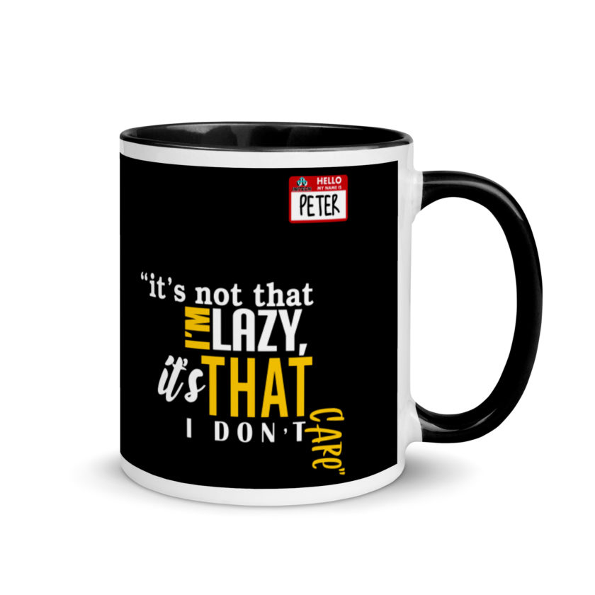 It's not that I'm lazy, it's that I don't care. -Peter Gibbons, Office Space Mug with Color Inside - Image 2
