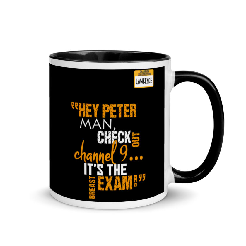 Hey Peter man, check out channel 9...its the breast exam! - Lawrence, Office Space Mug with Color Inside - Image 2