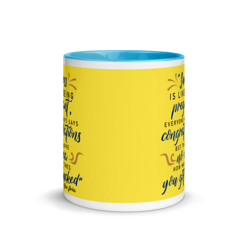 Success is like being pregnant, everyone always says congratulations but they have no idea how many times you got fucked Mug with Color Inside - Image 12
