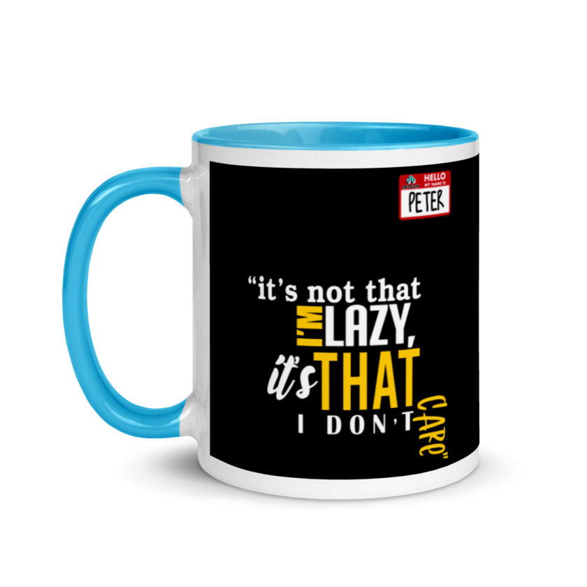 It's not that I'm lazy, it's that I don't care. -Peter Gibbons, Office Space Mug with Color Inside - Image 12