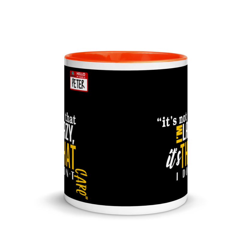 It's not that I'm lazy, it's that I don't care. -Peter Gibbons, Office Space Mug with Color Inside - Image 8