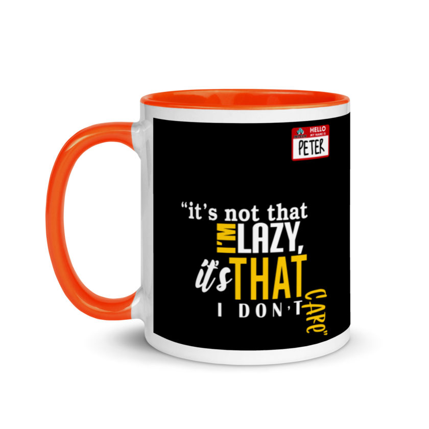 It's not that I'm lazy, it's that I don't care. -Peter Gibbons, Office Space Mug with Color Inside - Image 9