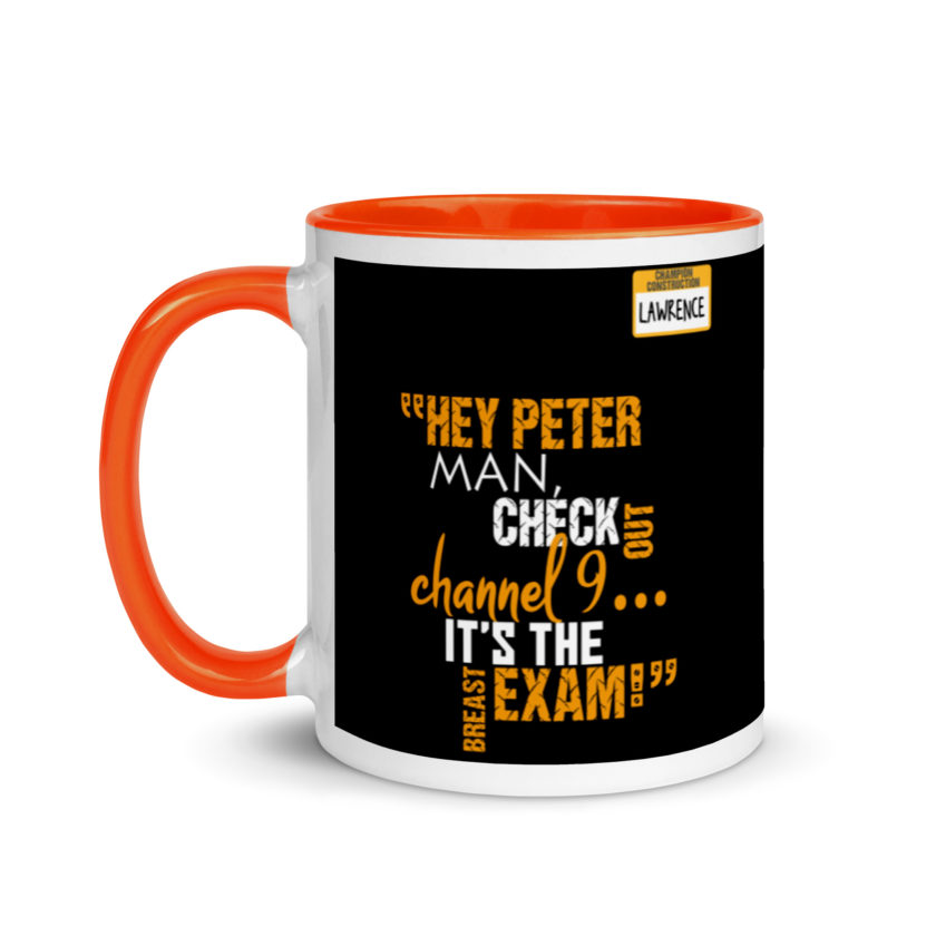 Hey Peter man, check out channel 9...its the breast exam! - Lawrence, Office Space Mug with Color Inside - Image 9