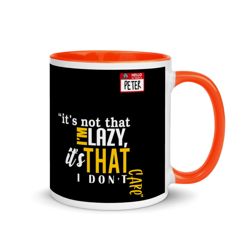 It's not that I'm lazy, it's that I don't care. -Peter Gibbons, Office Space Mug with Color Inside - Image 7