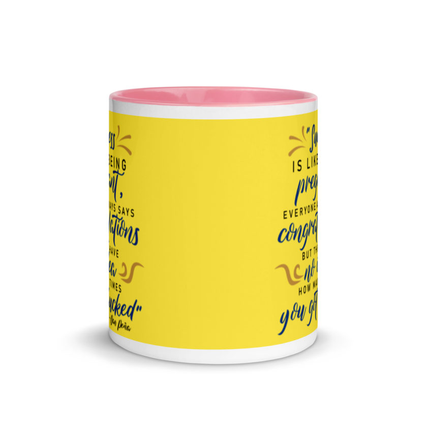Success is like being pregnant, everyone always says congratulations but they have no idea how many times you got fucked Mug with Color Inside - Image 15