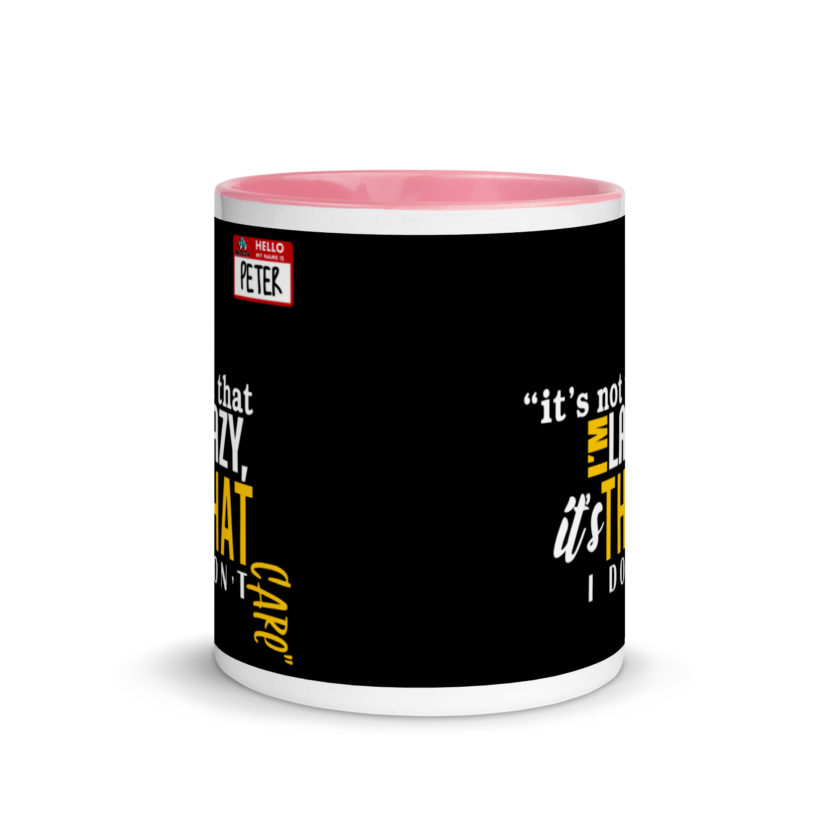 It's not that I'm lazy, it's that I don't care. -Peter Gibbons, Office Space Mug with Color Inside - Image 14