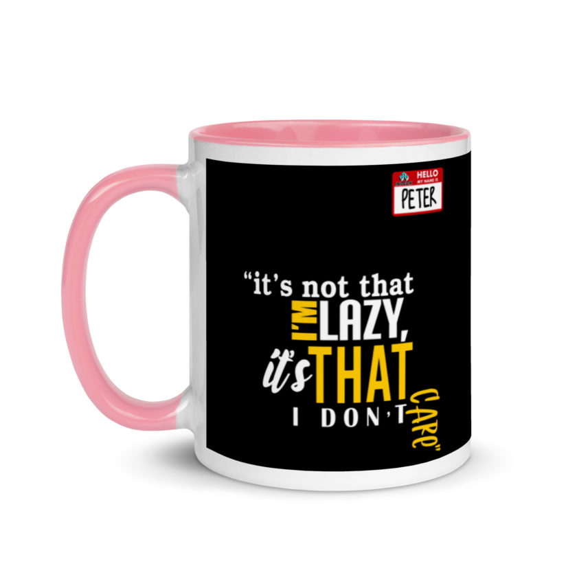 It's not that I'm lazy, it's that I don't care. -Peter Gibbons, Office Space Mug with Color Inside - Image 15