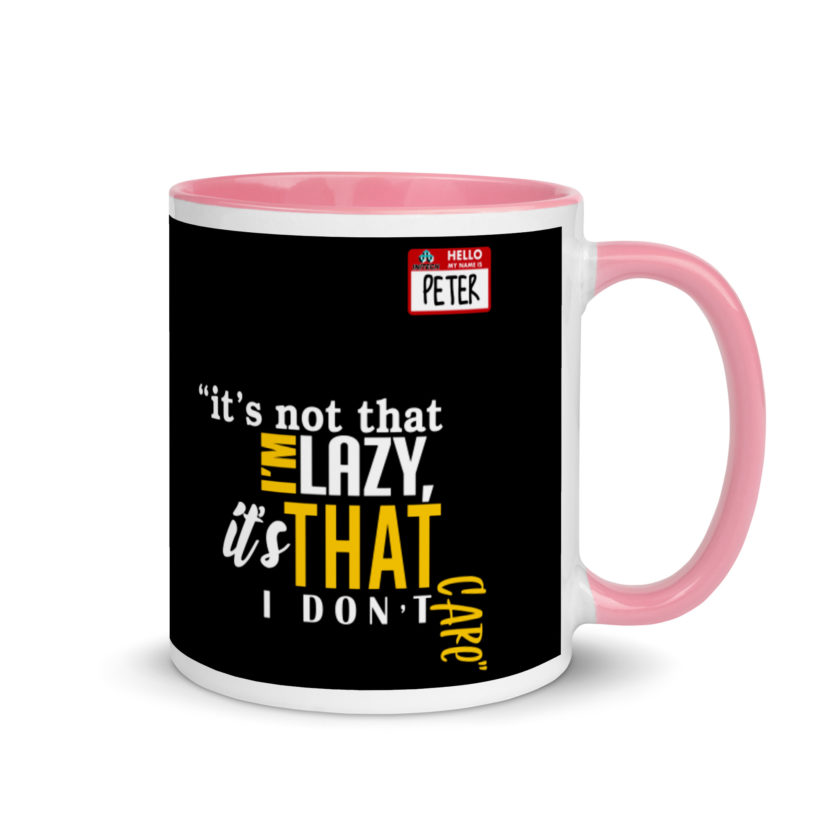 It's not that I'm lazy, it's that I don't care. -Peter Gibbons, Office Space Mug with Color Inside - Image 13