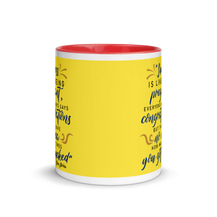 Success is like being pregnant, everyone always says congratulations but they have no idea how many times you got fucked Mug with Color Inside - Image 6