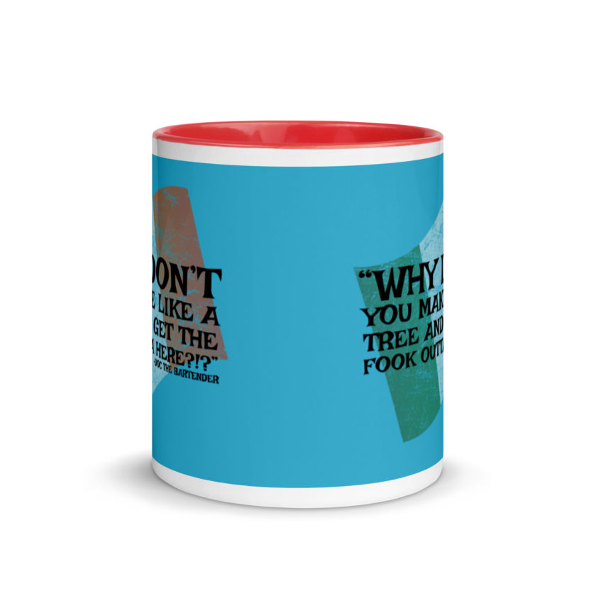 Why don't you make like a tree and get the fuck outa here?!? -Doc the Bartender, The Boondock Saints Mug with Color Inside - Image 6