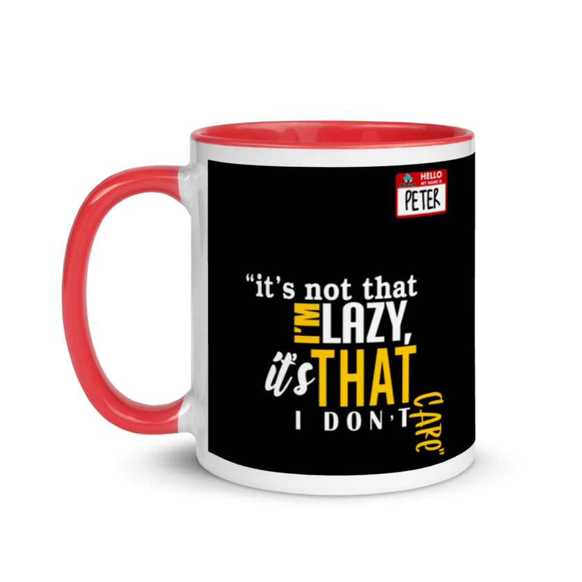 It's not that I'm lazy, it's that I don't care. -Peter Gibbons, Office Space Mug with Color Inside - Image 6